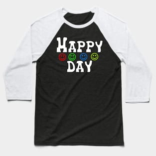 happy day Baseball T-Shirt